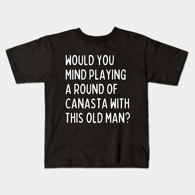 Would you mind playing a game of canasta? Kids T-Shirt by mksjr